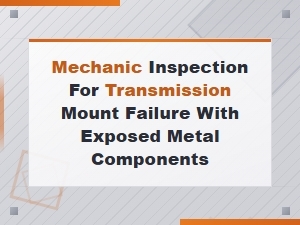 Transmission Mount Failure Inspection Guide for Exposed Metal Components